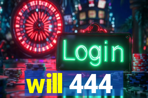 will 444